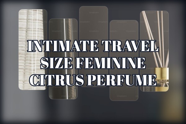 intimate travel size feminine citrus perfume
