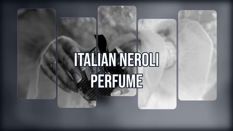 italian neroli perfume