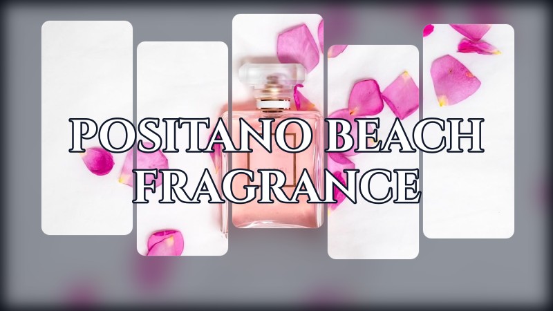 positano beach fragrance